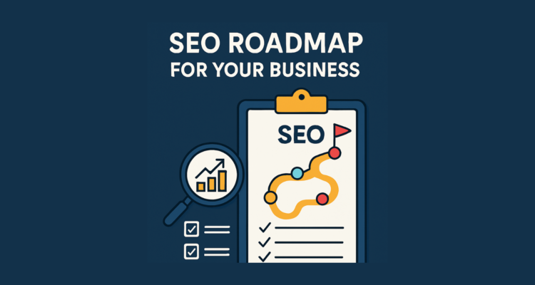 How to Create an Effective SEO Roadmap for Your Business