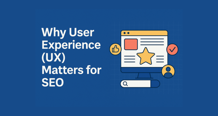 Why User Experience (UX) Matters for SEO