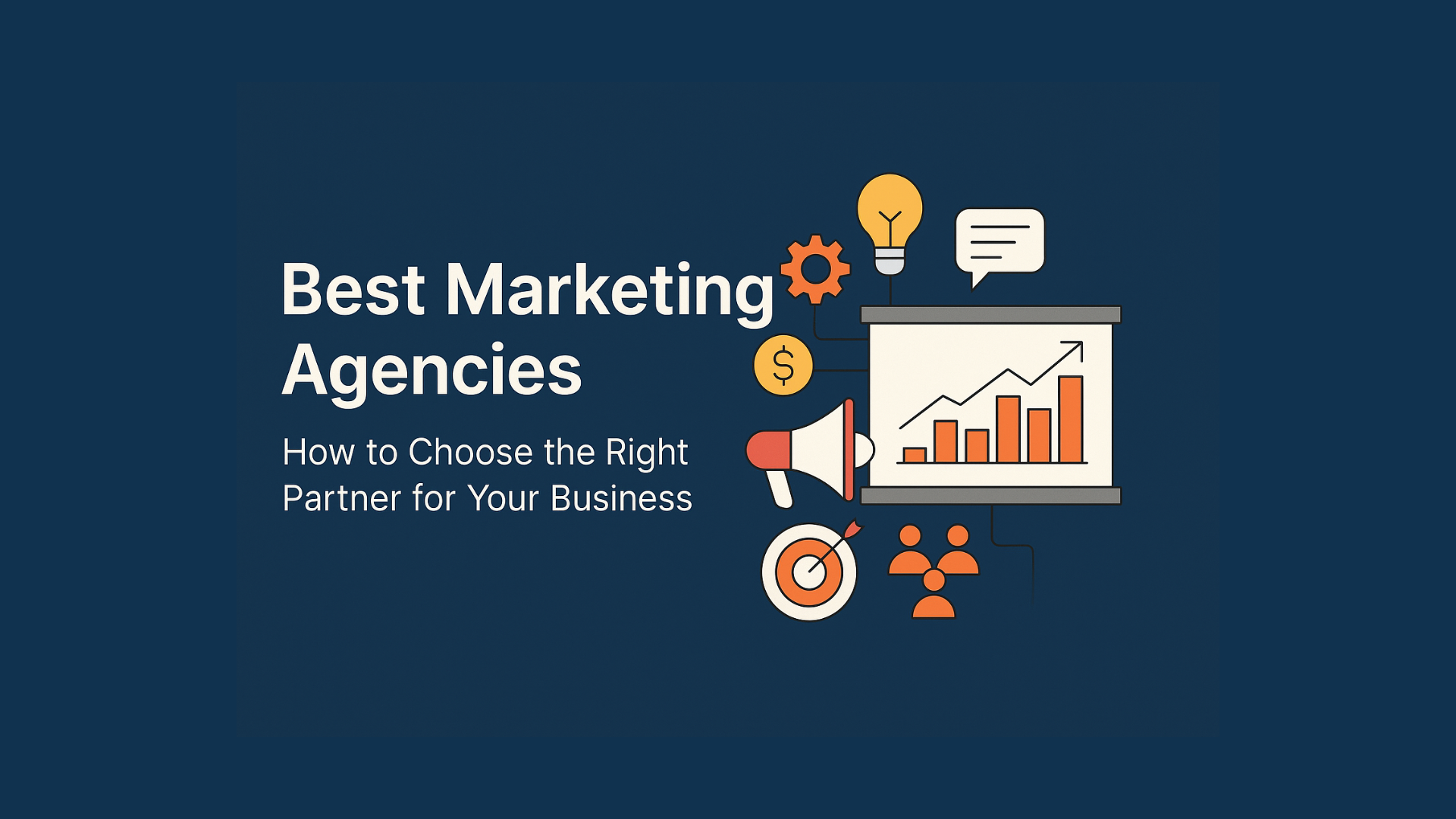 Best Marketing Agencies How to Choose the Right Partner for Your Business