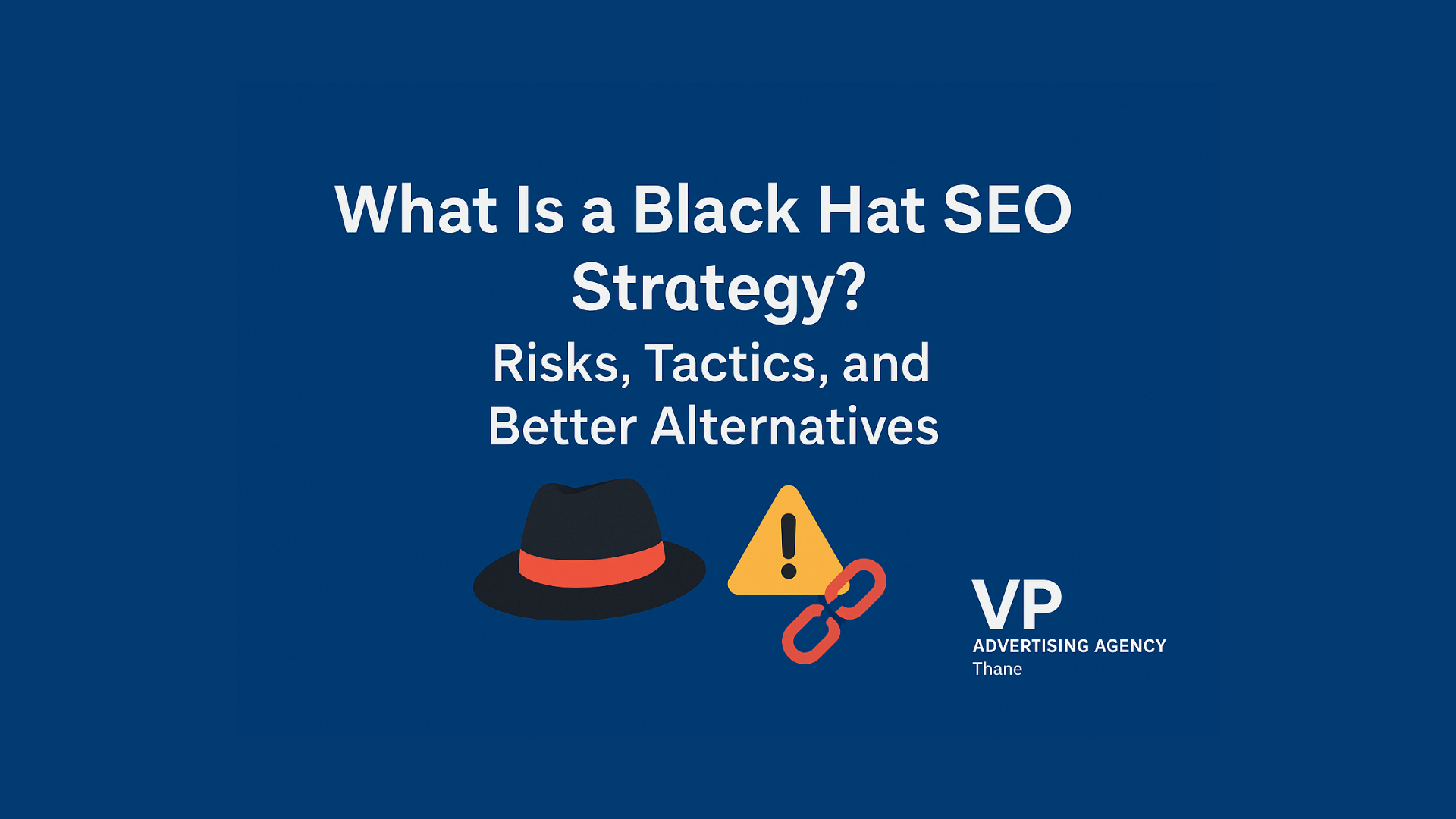 What Is a Black Hat SEO Strategy Risks, Tactics, and Better Alternatives