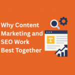 Why Content Marketing and SEO Work Best Together