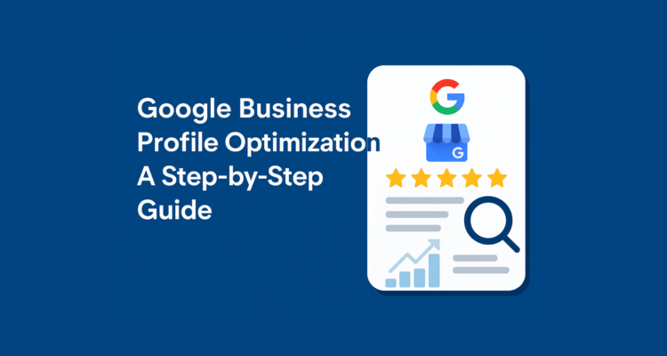Google Business Profile Optimization: A Step-by-Step Guide